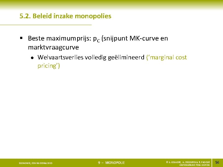 5. 2. Beleid inzake monopolies § Beste maximumprijs: p. C (snijpunt MK-curve en marktvraagcurve