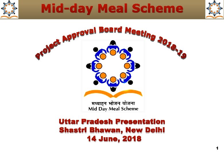 Mid-day Meal Scheme Uttar Pradesh Presentation Shastri Bhawan, New Delhi 14 June, 2018 1