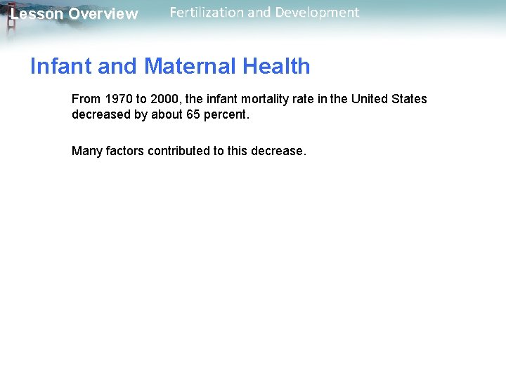 Lesson Overview Fertilization and Development Infant and Maternal Health From 1970 to 2000, the