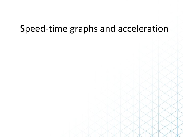 Speed-time graphs and acceleration 