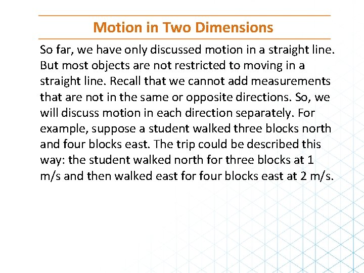 Motion in Two Dimensions So far, we have only discussed motion in a straight