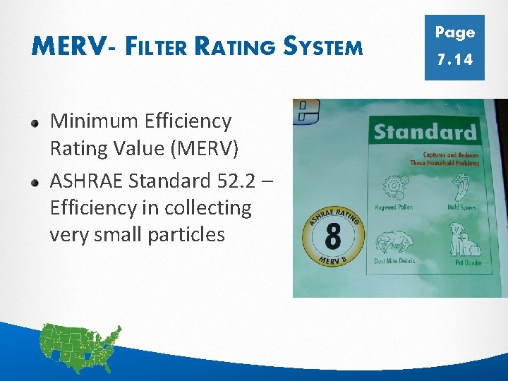 MERV- FILTER RATING SYSTEM Page 7. 14 Minimum Efficiency Rating Value (MERV) ASHRAE Standard