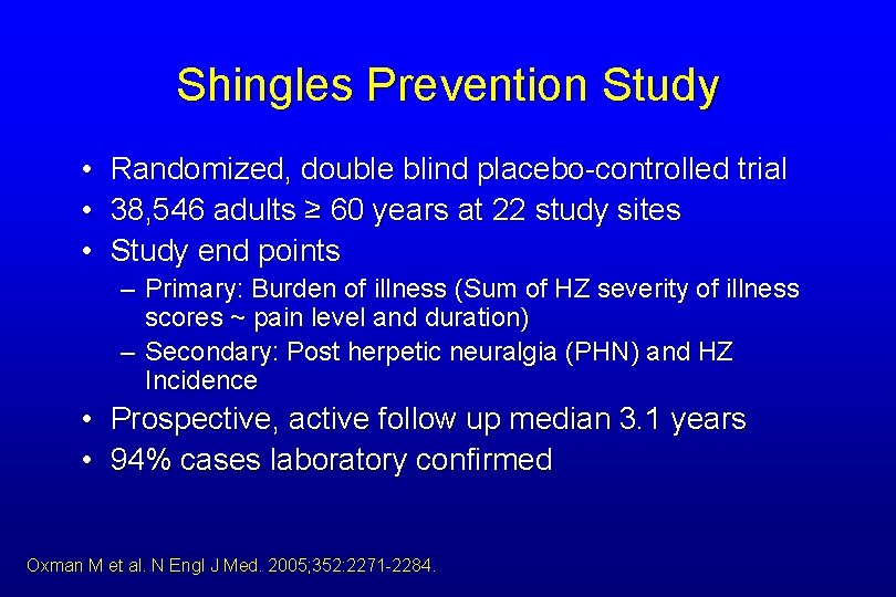 Shingles Prevention Study • • • Randomized, double blind placebo-controlled trial 38, 546 adults