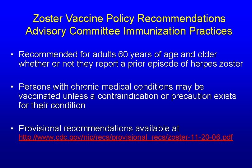 Zoster Vaccine Policy Recommendations Advisory Committee Immunization Practices • Recommended for adults 60 years
