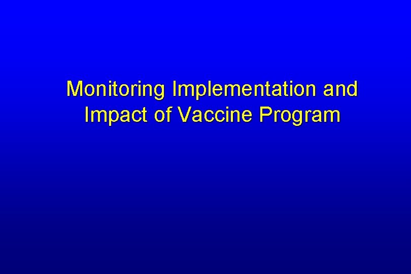 Monitoring Implementation and Impact of Vaccine Program 