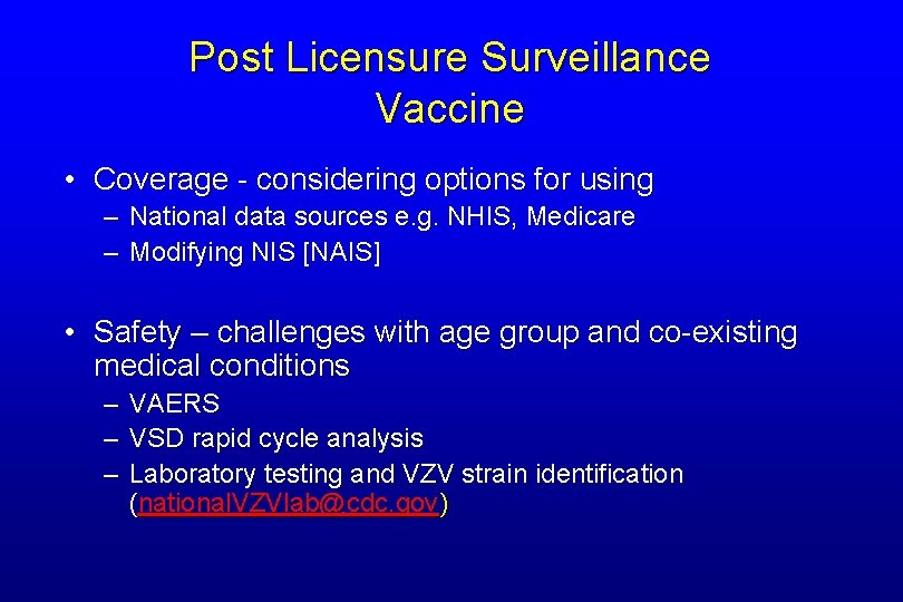 Post Licensure Surveillance Vaccine • Coverage - considering options for using – National data