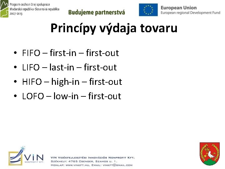 Princípy výdaja tovaru • • FIFO – first-in – first-out LIFO – last-in –
