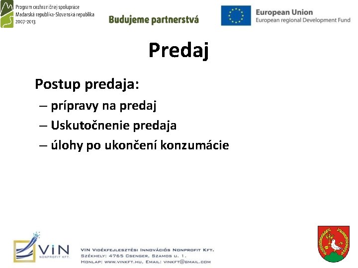 Predaj Postup predaja: – prípravy na predaj – Uskutočnenie predaja – úlohy po ukončení