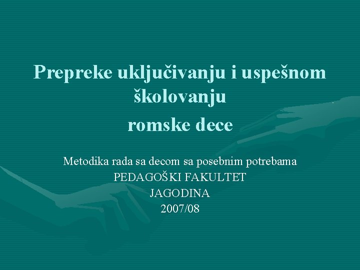 Prepreke uključivanju i uspešnom školovanju romske dece Metodika rada sa decom sa posebnim potrebama