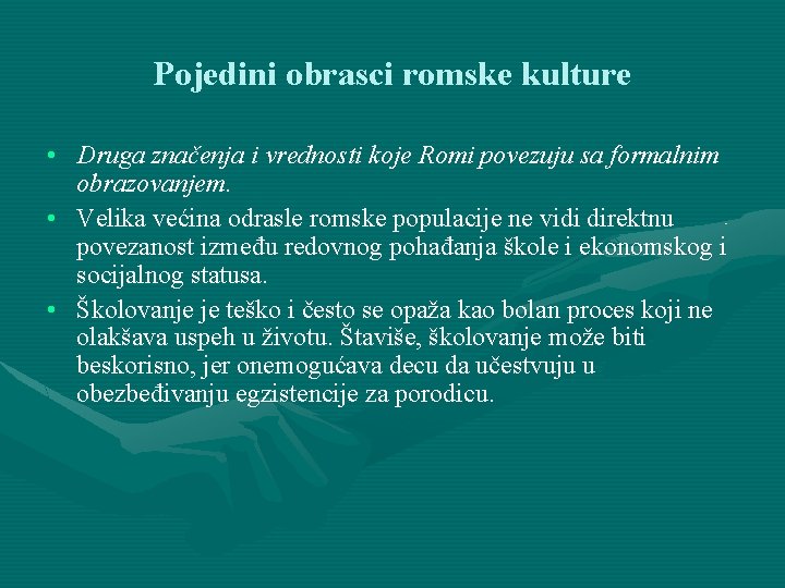 Pojedini obrasci romske kulture • Druga značenja i vrednosti koje Romi povezuju sa formalnim