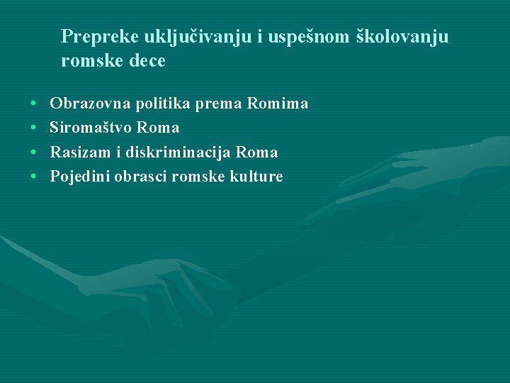 Prepreke uključivanju i uspešnom školovanju romske dece • • Obrazovna politika prema Romima Siromaštvo