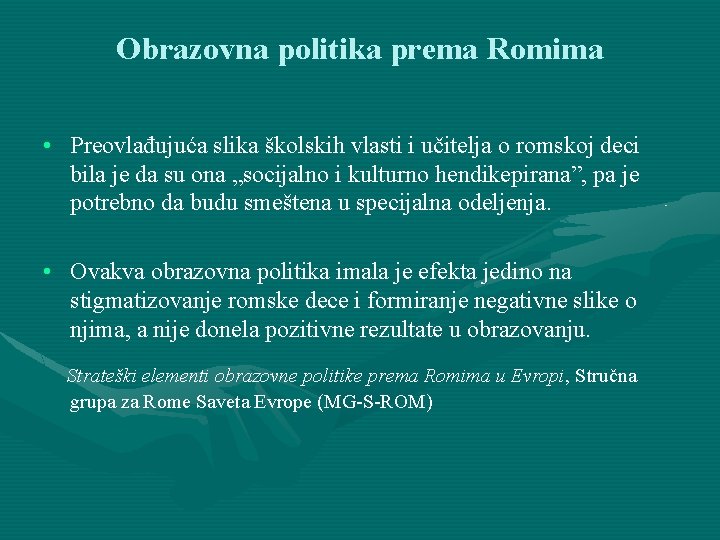 Obrazovna politika prema Romima • Preovlađujuća slika školskih vlasti i učitelja o romskoj deci