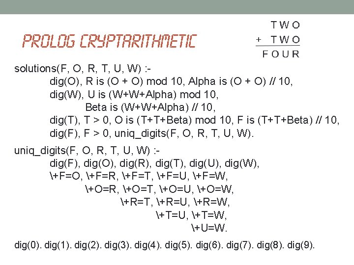 Prolog Cryptarithmetic solutions(F, O, R, T, U, W) : dig(O), R is (O +