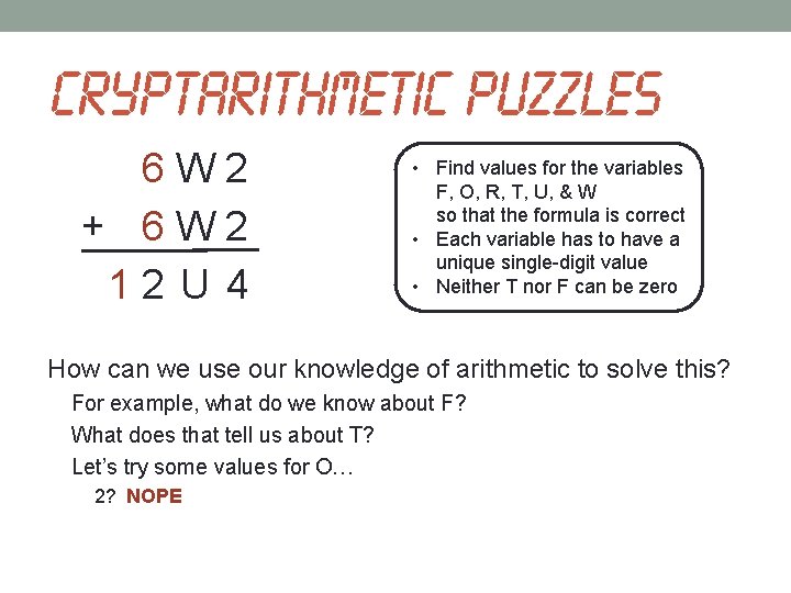 Cryptarithmetic puzzles 6 W 2 + 6 W 2 1 2 U 4 •