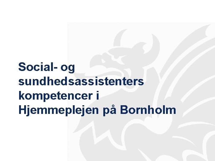 Social- og sundhedsassistenters kompetencer i Hjemmeplejen på Bornholm 