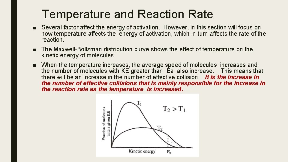 Temperature and Reaction Rate ■ Several factor affect the energy of activation. However, in