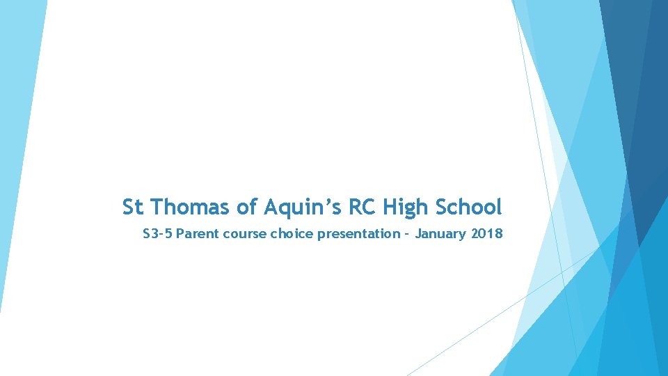 St Thomas of Aquin’s RC High School S 3 -5 Parent course choice presentation