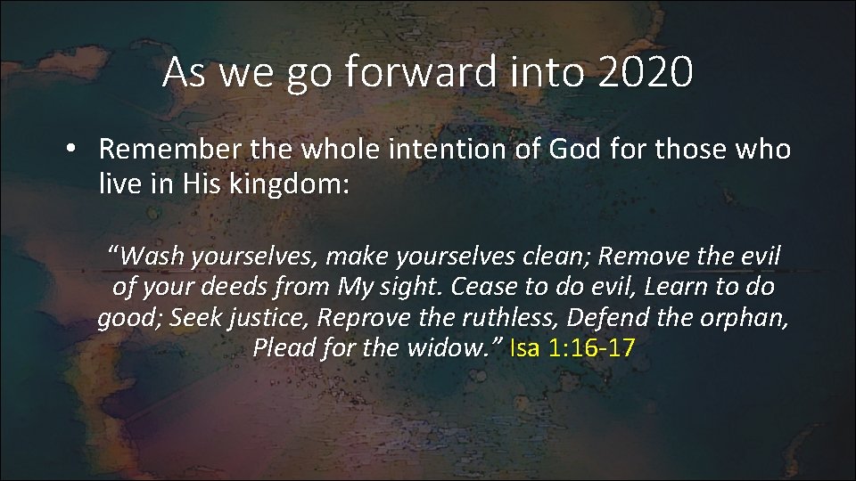 As we go forward into 2020 • Remember the whole intention of God for