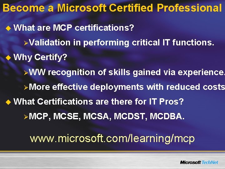 Become a Microsoft Certified Professional u What are MCP certifications? ØValidation in performing critical