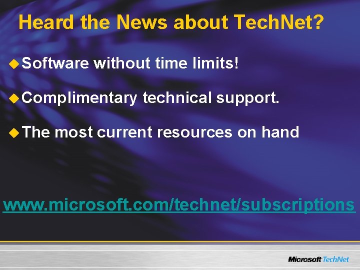 Heard the News about Tech. Net? u Software without time limits! u Complimentary technical