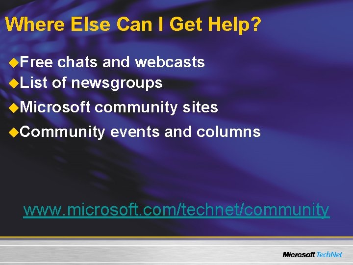 Where Else Can I Get Help? u. Free chats and webcasts u. List of