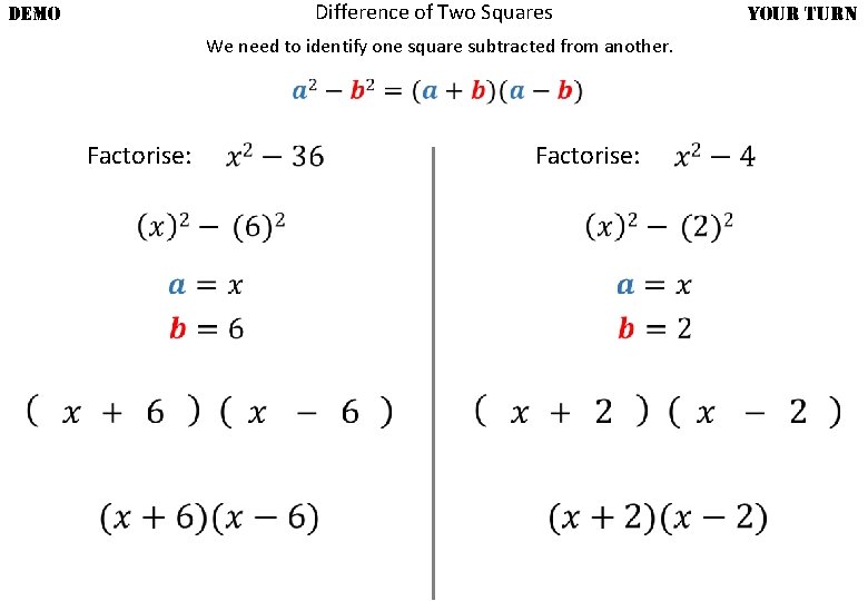 Difference of Two Squares DEMO YOUR TURN We need to identify one square subtracted