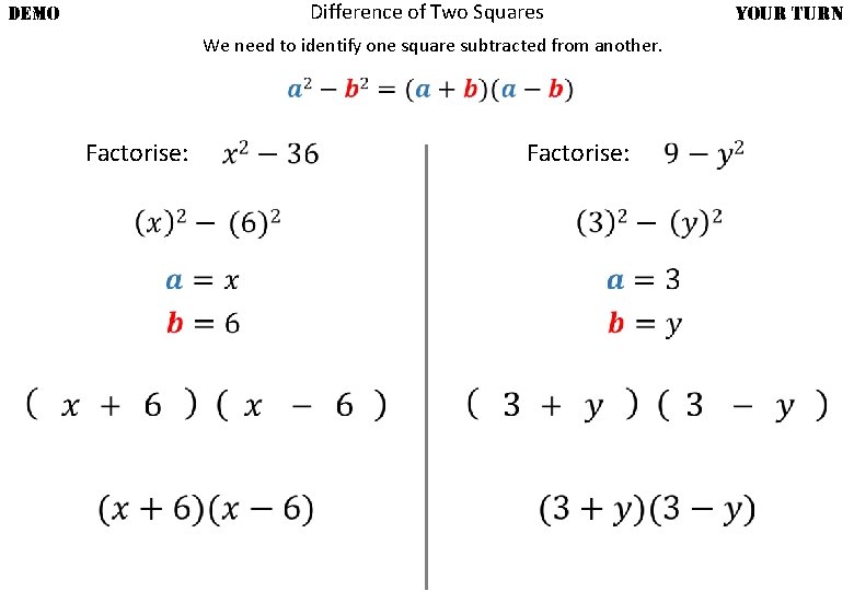 Difference of Two Squares DEMO YOUR TURN We need to identify one square subtracted