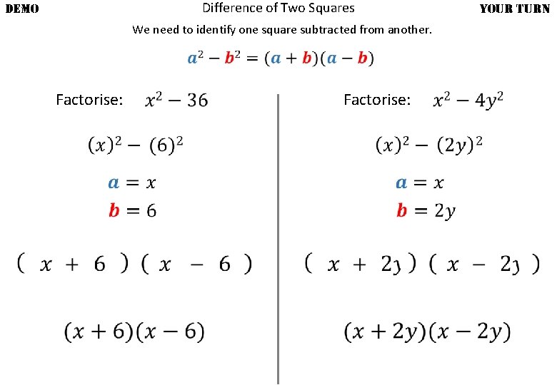 Difference of Two Squares DEMO YOUR TURN We need to identify one square subtracted