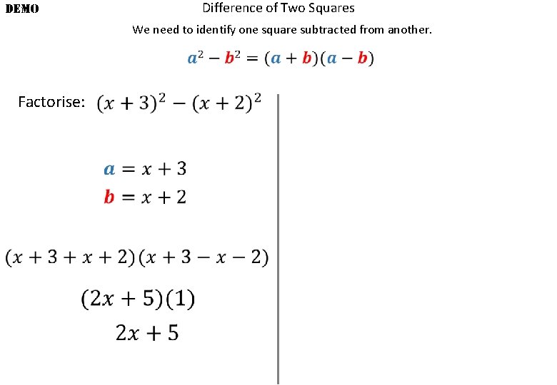 Difference of Two Squares DEMO We need to identify one square subtracted from another.