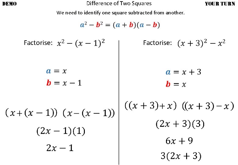 Difference of Two Squares DEMO YOUR TURN We need to identify one square subtracted