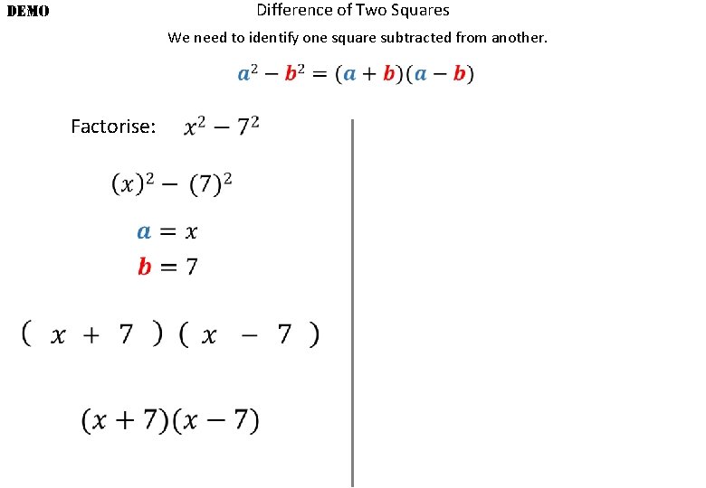 Difference of Two Squares DEMO We need to identify one square subtracted from another.