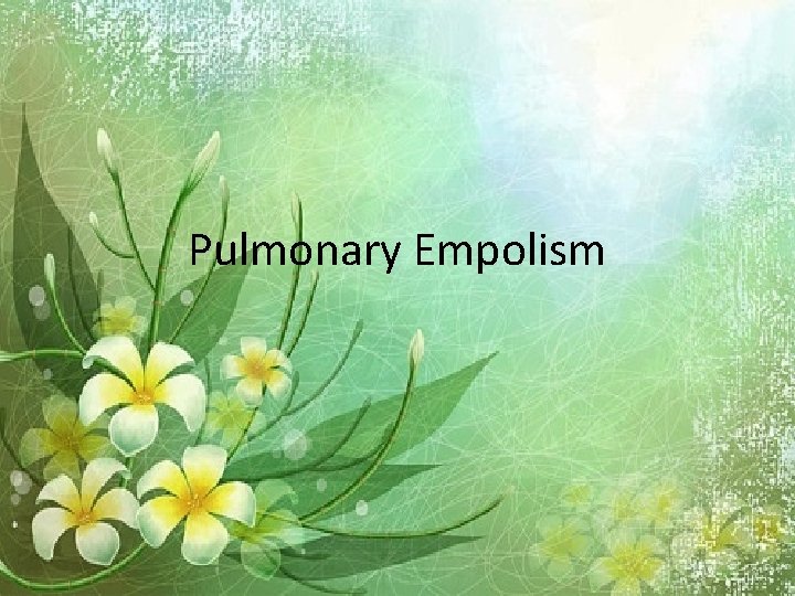 Pulmonary Empolism 