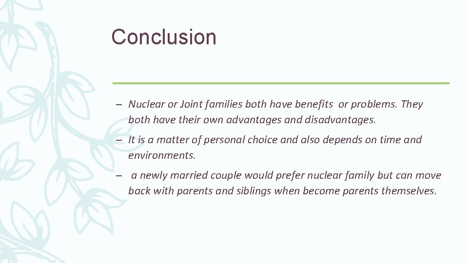 Conclusion – Nuclear or Joint families both have benefits or problems. They both have