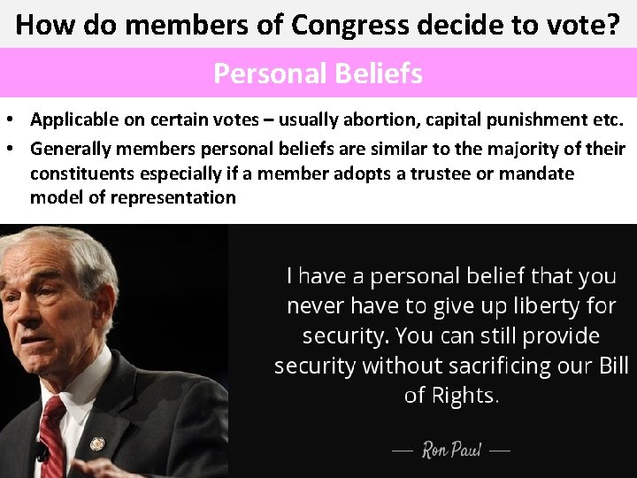 How do members of Congress decide to vote? Personal Beliefs • Applicable on certain