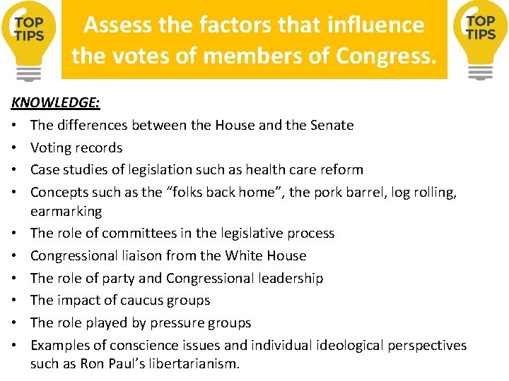 Assess the factors that influence the votes of members of Congress. KNOWLEDGE: • The