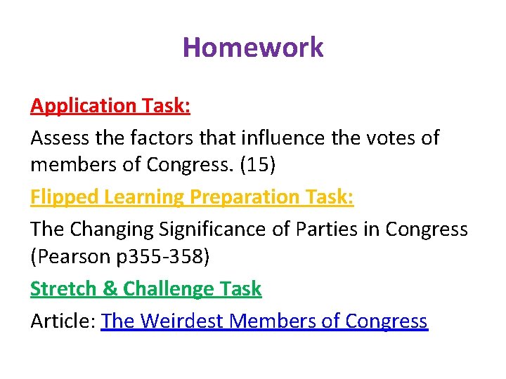Homework Application Task: Assess the factors that influence the votes of members of Congress.