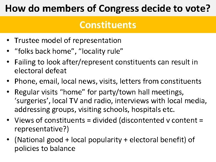 How do members of Congress decide to vote? Constituents • Trustee model of representation