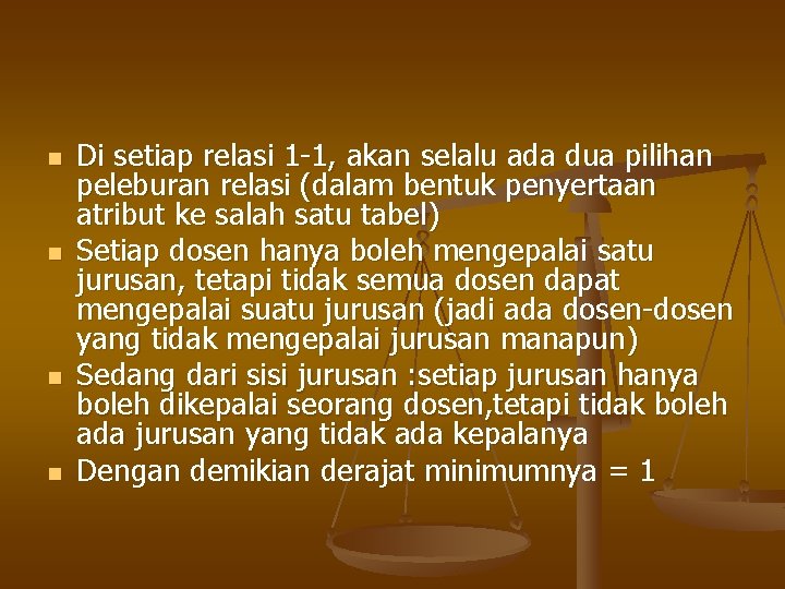 n n Di setiap relasi 1 -1, akan selalu ada dua pilihan peleburan relasi