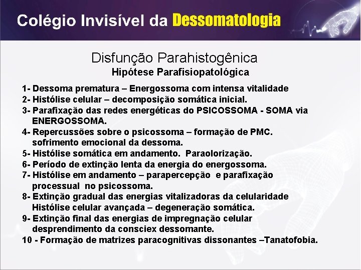 Disfunção Parahistogênica Hipótese Parafisiopatológica 1 - Dessoma prematura – Energossoma com intensa vitalidade 2