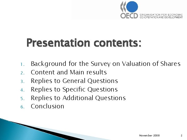 Presentation contents: 1. 2. 3. 4. 5. 6. Background for the Survey on Valuation