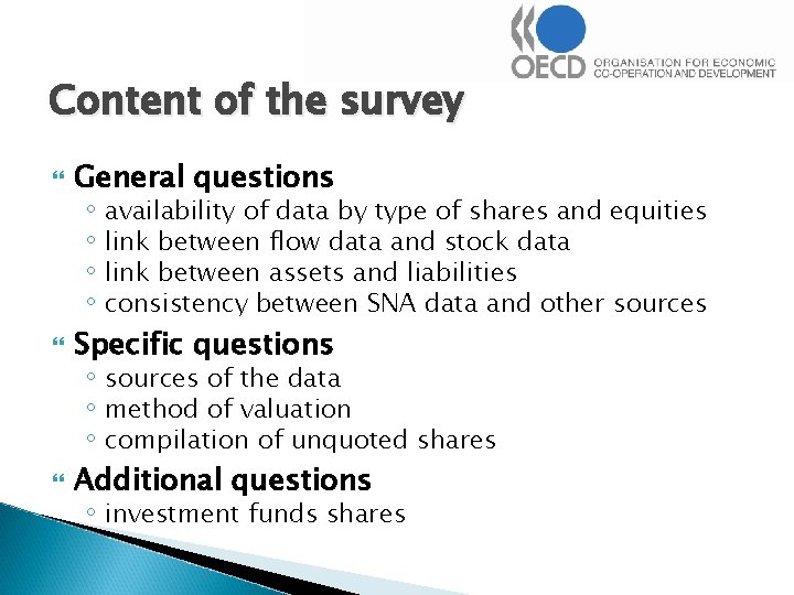Content of the survey General questions Specific questions Additional questions ◦ availability of data