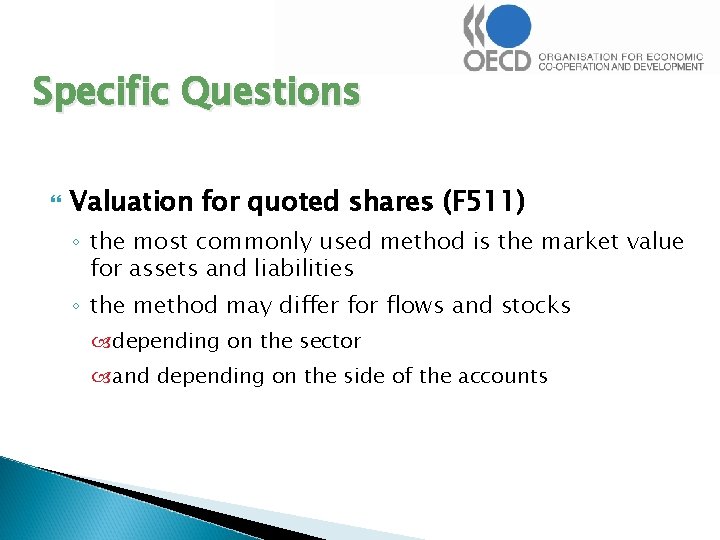 Specific Questions Valuation for quoted shares (F 511) ◦ the most commonly used method