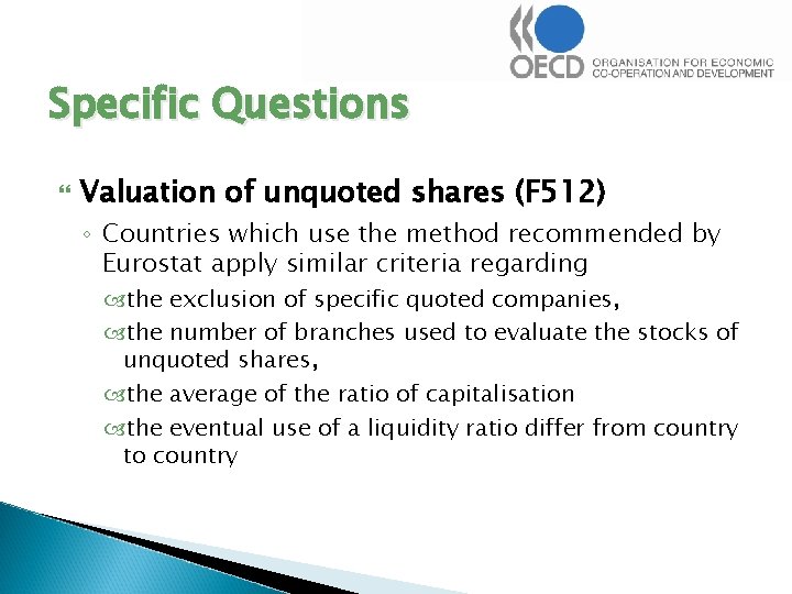 Specific Questions Valuation of unquoted shares (F 512) ◦ Countries which use the method