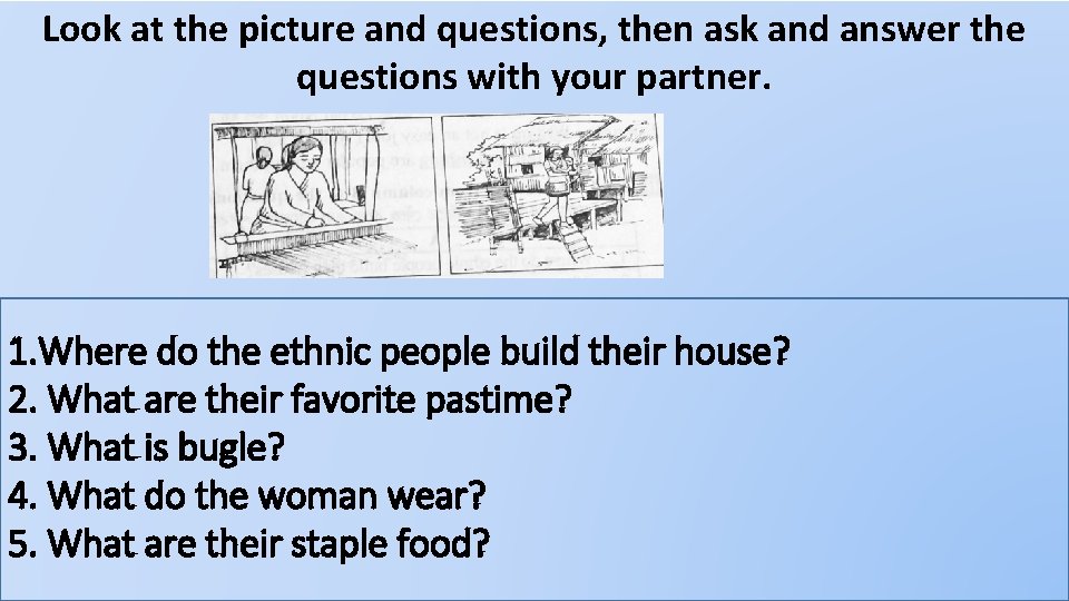 Look at the picture and questions, then ask and answer the questions with your