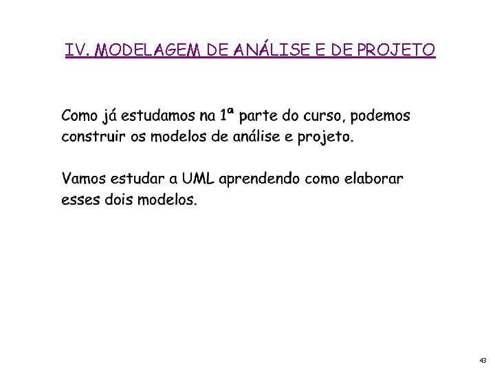 IV. MODELAGEM DE ANÁLISE E DE PROJETO 43 