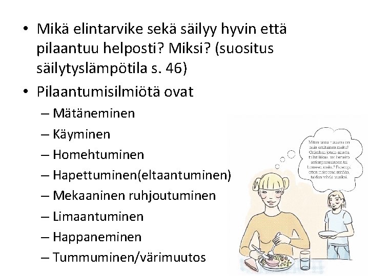  • Mikä elintarvike sekä säilyy hyvin että pilaantuu helposti? Miksi? (suositus säilytyslämpötila s.