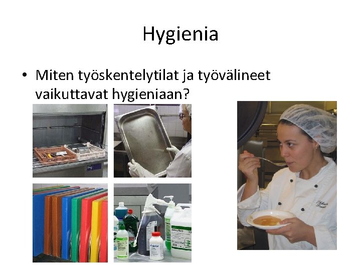 Hygienia • Miten työskentelytilat ja työvälineet vaikuttavat hygieniaan? 