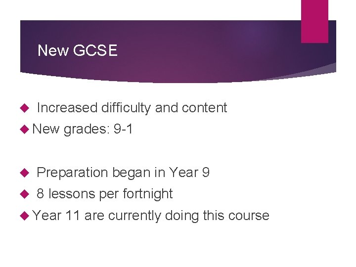 New GCSE Increased difficulty and content New grades: 9 -1 Preparation began in Year