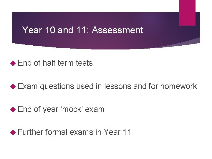 Year 10 and 11: Assessment End of half term tests Exam questions used in