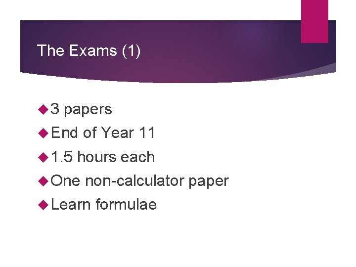 The Exams (1) 3 papers End of Year 11 1. 5 hours each One